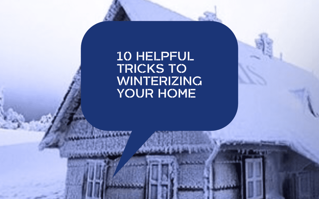 10 HELPFUL TRICKS TO WINTERIZING YOUR HOME