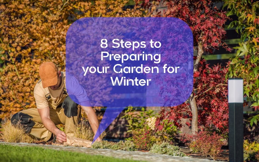 8 STEPS TO PREPARING YOUR GARDEN FOR WINTER